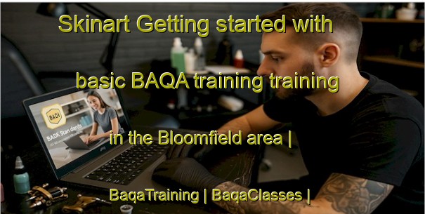 Skinart Getting started with basic BAQA training training in the Bloomfield area | BaqaTraining | BaqaClasses | SkinartTraining-Canada